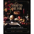 Food to Die For: Recipes and Stories from America's Most Haunted Places